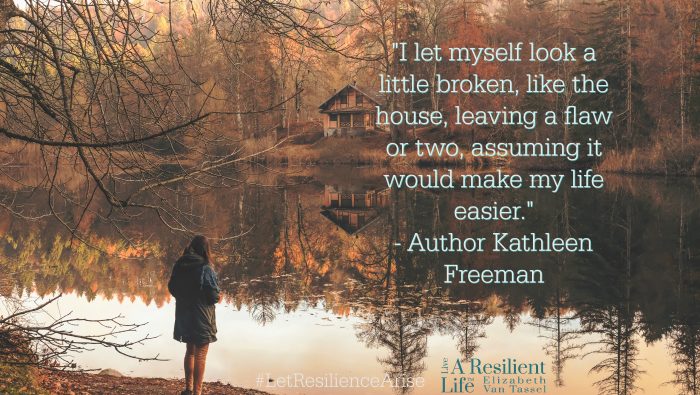 Kathleen Freeman, author, quote over lady beside a lake, house, with resilience expert Elizabeth Van Tassel