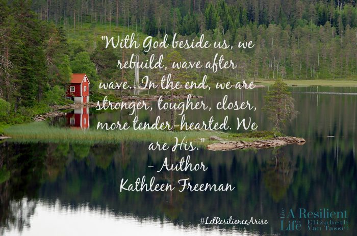 Author Kathleen Freeman's quote about strength in rough times over lakeside image, with resilience expert Elizabeth Van Tassel